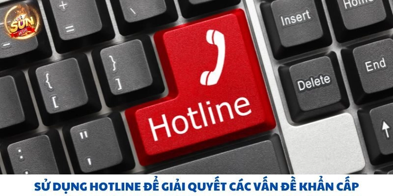 Sử dụng hotline để giải quyết các vấn đề khẩn cấp