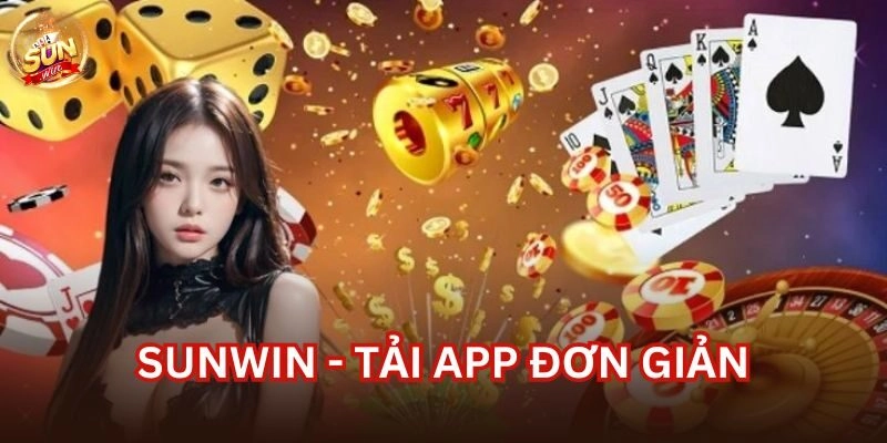 Tải App Sunwin chơi mọi nơi nhận quà hấp dẫn
